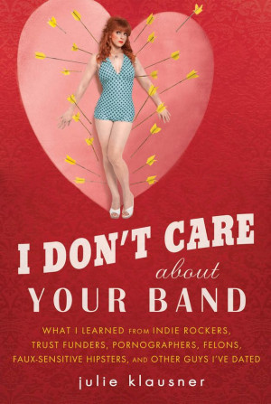 Don’t Care About Your Band, by Julie Klausner | 32 Books ...