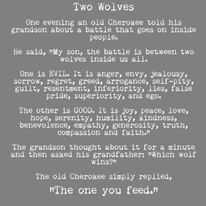 Cherokee Tale: The Two Wolves. Feed the Love Wolf.Doors, Life Quotes ...