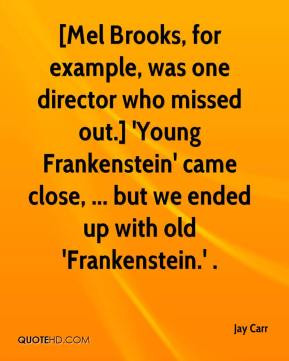 Mel Brooks, for example, was one director who missed out.] 'Young ...