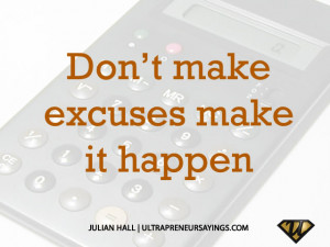 Don’t make excuses make it happen