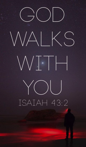 When you go through deep waters and great trouble, I will be with you ...