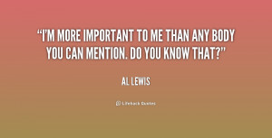 quote-Al-Lewis-im-more-important-to-me-than-any-196453.png