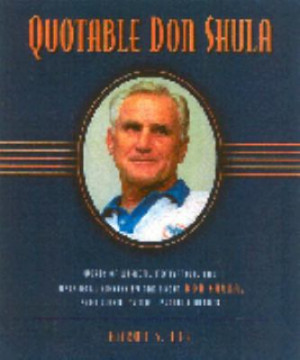 Quotable Don Shula: Words of Wisdom, Motivation, and Super Bowl ...