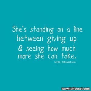 tribal love quote shes standing on the line between giving up and ...