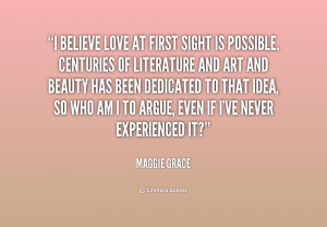 quote-Maggie-Grace-i-believe-love-at-first-sight-is-181817_1.png
