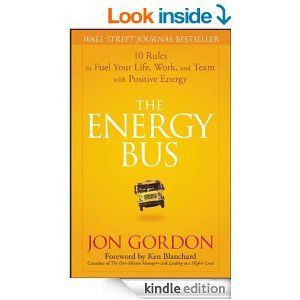 ... to Fuel Your Life, Work and Team with Positive Energy, by: Jon Gordon