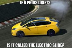 If a Prius drifts, is it called the Electric Slide? More