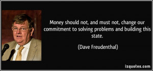 Money should not, and must not, change our commitment to solving ...