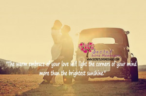 The warm embrace of your love will light the corners of your mind more ...