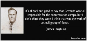 to say that Germans were all responsible for the concentration camps ...