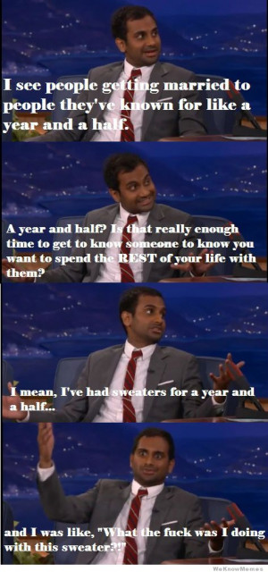 Aziz Ansari on Marriage – A year and a half?