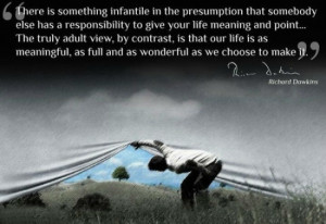 Dawkins Quotes: There is something infantile in the presumption ...