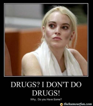 Drugs? I Don't Do Drugs!
