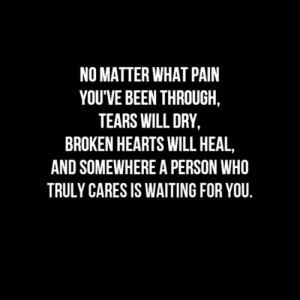 No matter what pain you’ve been through, tears will dry, broken ...
