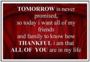 ... Friends And Family To Know How Thankful I Am That All Of You Are In My