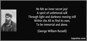 He felt an inner secret joy! A spirit of unfettered will Through light ...