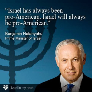 Benjamin Netanyahu quote--America Must be Pro-Israel!!! Or we Fall ...