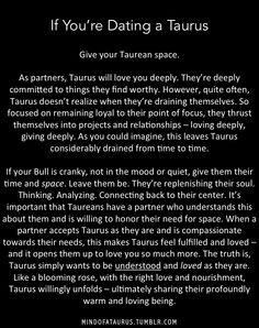 you're dating a Taurus, give your Taurean space. More
