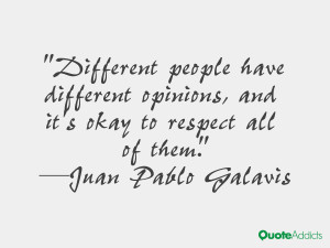 Different people have different opinions, and it's okay to respect all ...