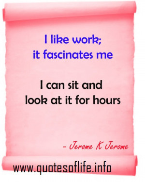 Funny Work Quotes Like Fascinates Can Sit And Look