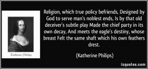Religion, which true policy befriends, Designed by God to serve man's ...