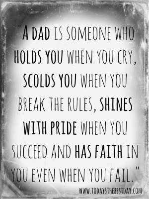 dad is someone who holds you, scolds you