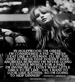 In Hollywood, I`m obese. I`m considered a fat actress. I eat like a ...