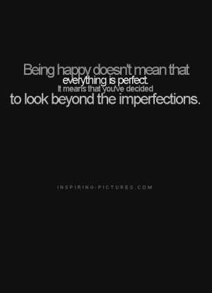 beyond, happy, perfect, quotes