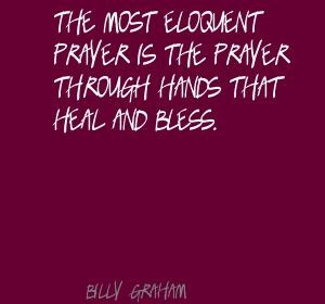 Billy Graham The most eloquent prayer is the prayer Quote