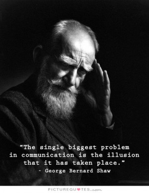 Communication Quotes Illusion Quotes George Bernard Shaw Quotes