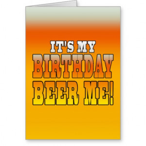 It's My Birthday Beer Me! Funny Bday Joke Stationery Note Card