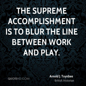 Arnold J. Toynbee Work Quotes