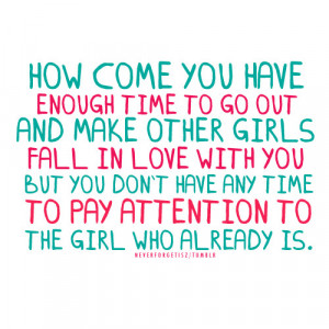 ... you but you don’t have any time to pay attention to the girl who
