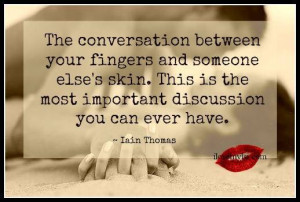 The conversation between your fingers and someone else’s skin. This ...