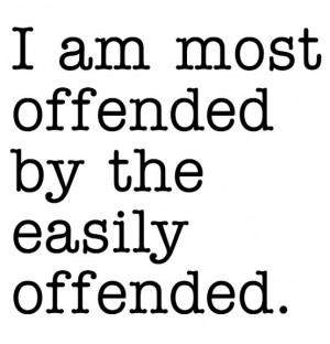 So Sorry I Offended You, Except, I'm Totally Not.