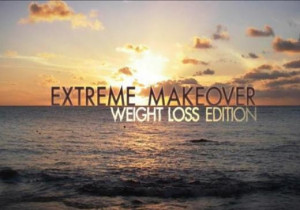 Extreme Makeover - Weight Loss Edition