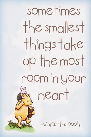 Sometimes the smallest things take up the most room in your heart