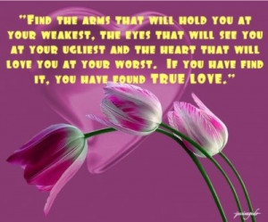... love you at your worst if you find it then you have found true love