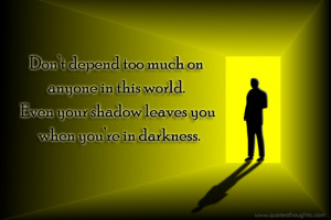 Advice Quotes-Thoughts-World-Shadow-Darkness-Best Quotes-Nice Quotes