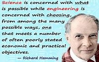 Richard Hamming quote “Engineering is concerned with choosing, from ...