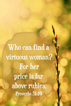 Quotes on Virtuous Woman http://cdotlove.blogspot.com/