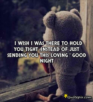 wish I was there to hold you tight ,instead of just sending you this ...