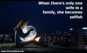 ... wife in a family, she becomes selfish - Funny Quotes - StatusMind.com