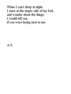 ... the things I would tell you, if you were laying next to me. - A.S