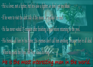 Dos Equis Interesting man Quotes: --He’s a lover, not a fighter, but ...