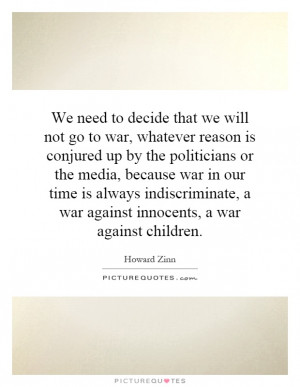 ... indiscriminate, a war against innocents, a war against children