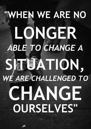 ... that you need to change yourself before you can change a situation