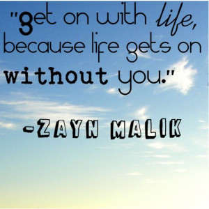 Zayn Malik Quote (About inspirational, life, move on)