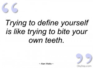 trying to define yourself is like trying alan watts