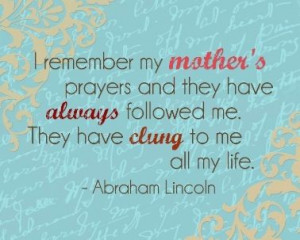 Mother's Prayers - Abe Lincoln ♥